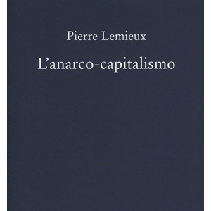 PIERRE LEMIEUX – L’anarco-capitalismo